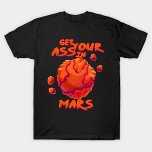 'Get Yo Ass to Mars' Amazing Space Planets Gift T-Shirt